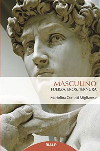 Masculino: fuerza, eros, ternura - MARIOLINA CERIOTTI MIGLIARESE